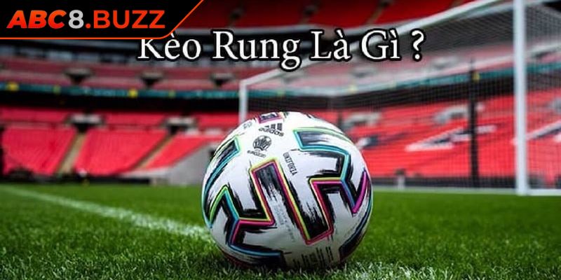 Kèo rung ABC8 là gì?
